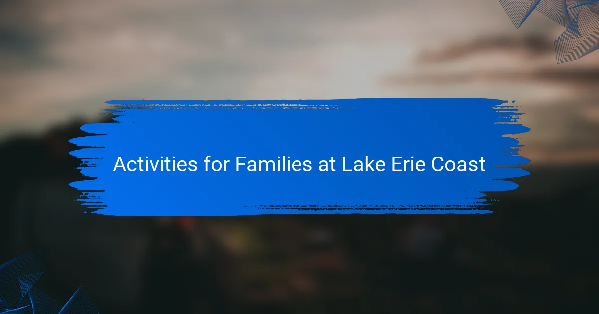 Activities for Families at Lake Erie Coast