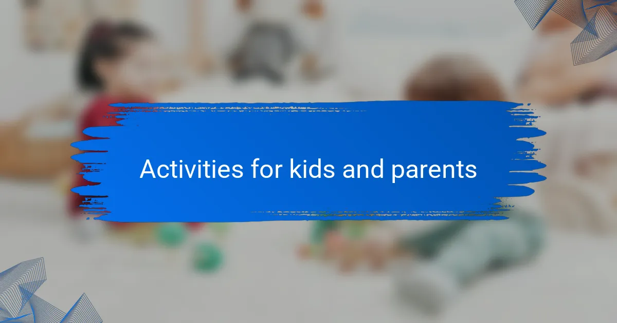 Activities for kids and parents