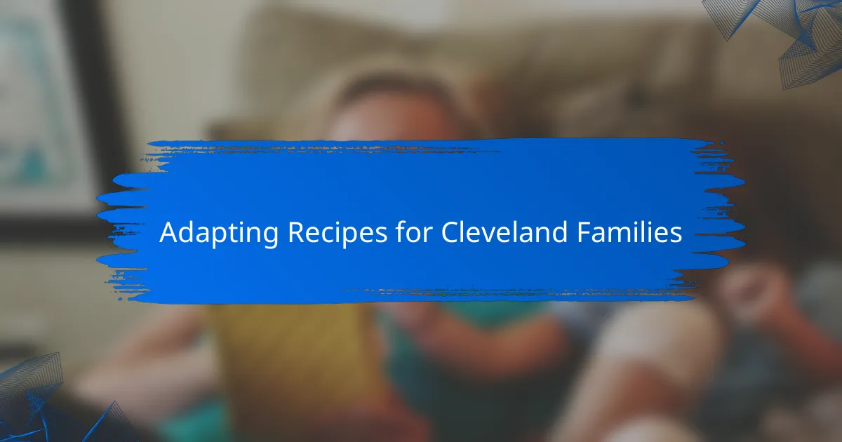 Adapting Recipes for Cleveland Families
