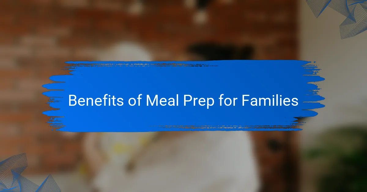Benefits of Meal Prep for Families