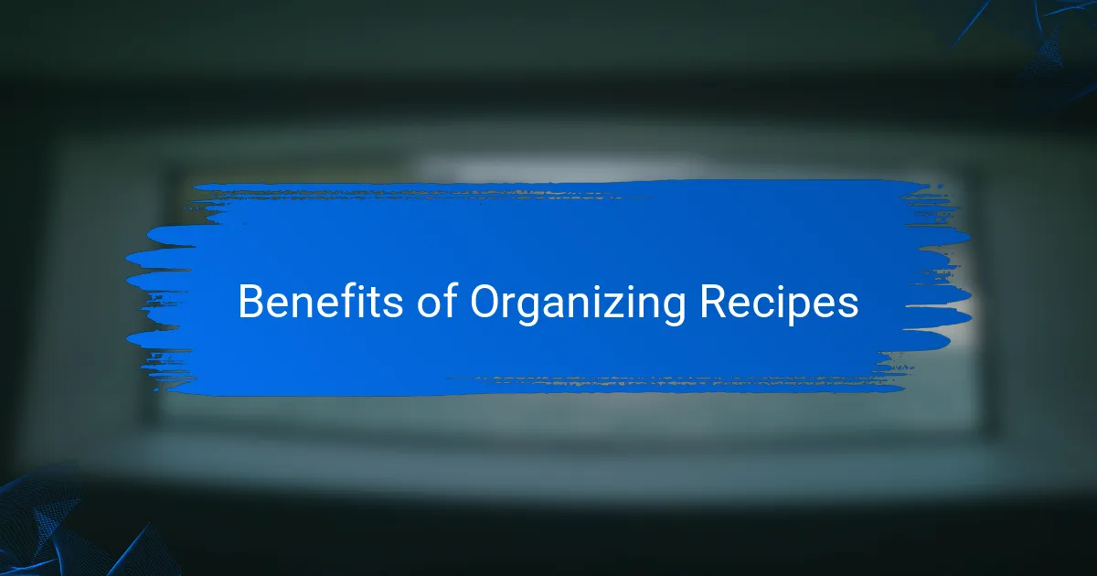 Benefits of Organizing Recipes