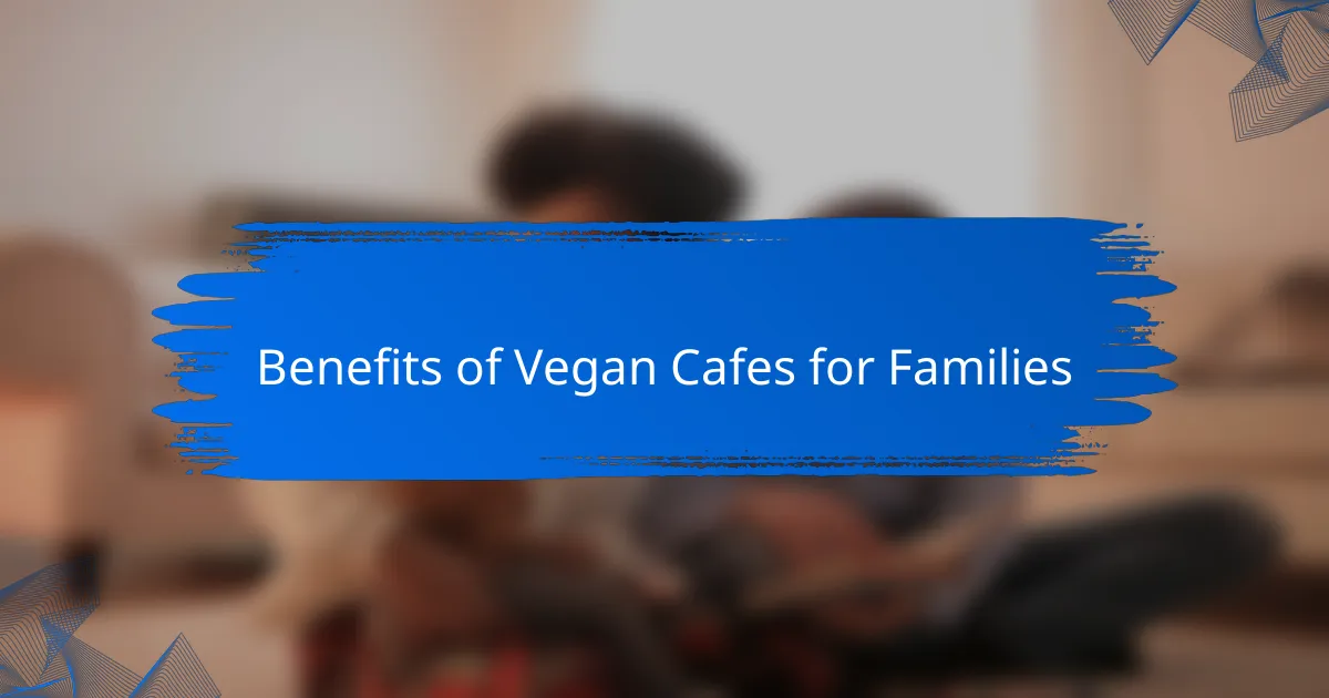 Benefits of Vegan Cafes for Families