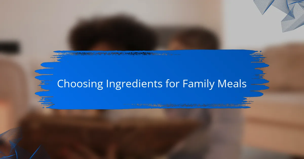 Choosing Ingredients for Family Meals