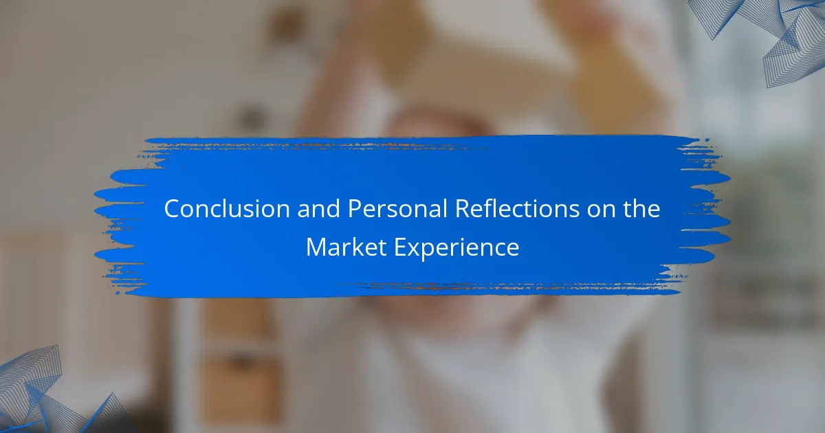 Conclusion and Personal Reflections on the Market Experience
