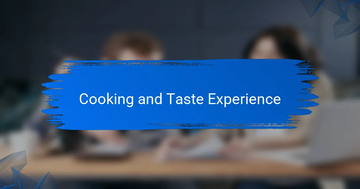 Cooking and Taste Experience