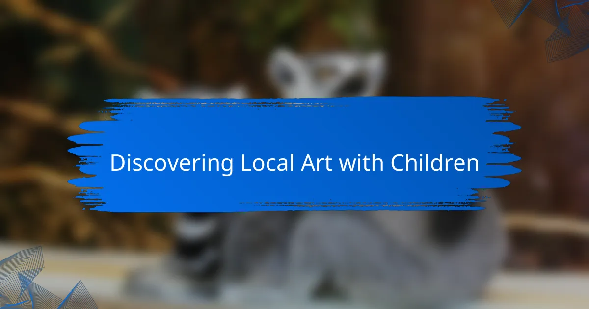 Discovering Local Art with Children