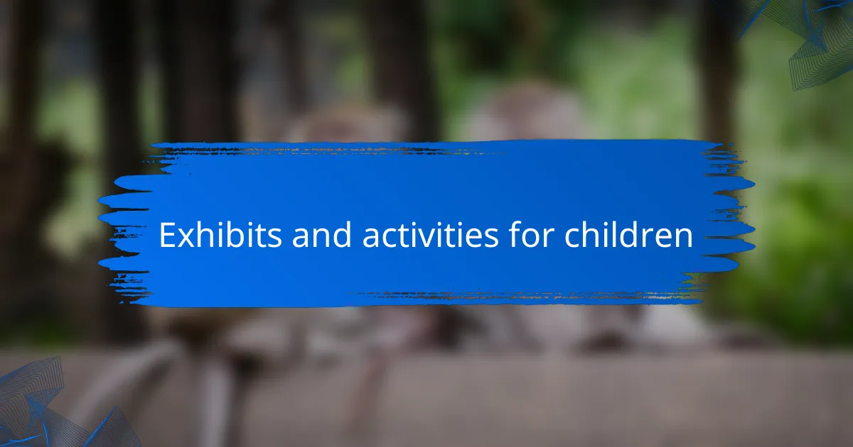 Exhibits and activities for children