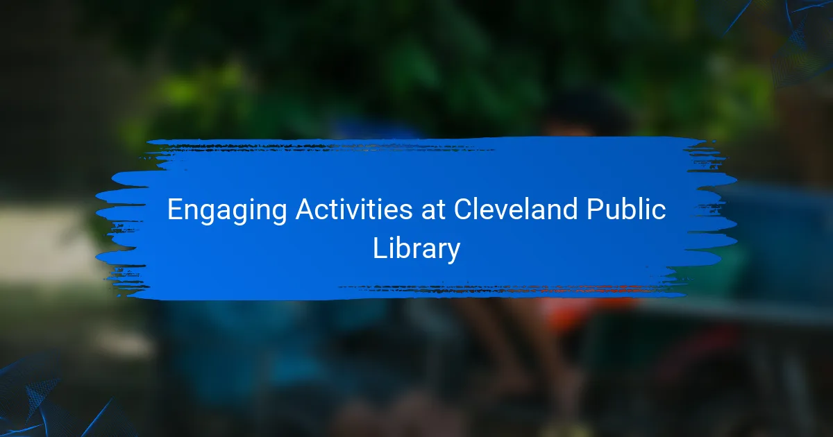 Engaging Activities at Cleveland Public Library