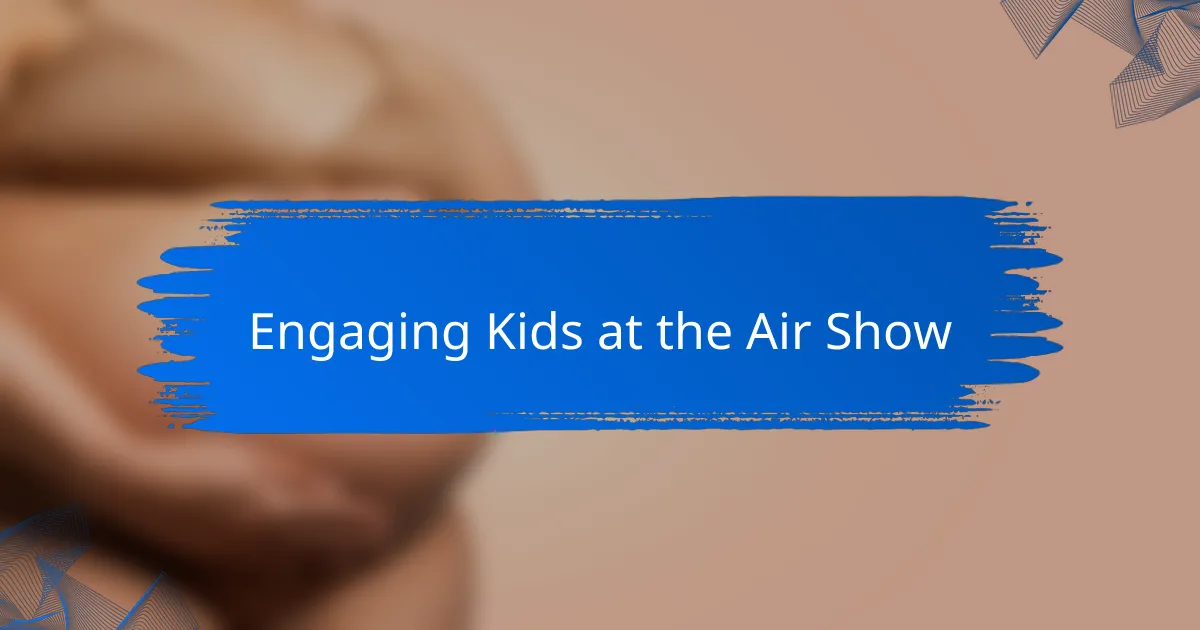 Engaging Kids at the Air Show