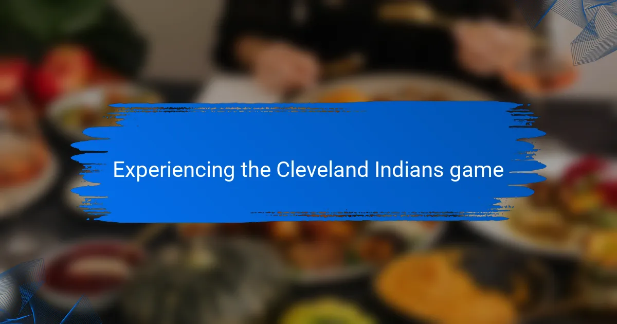 Experiencing the Cleveland Indians game