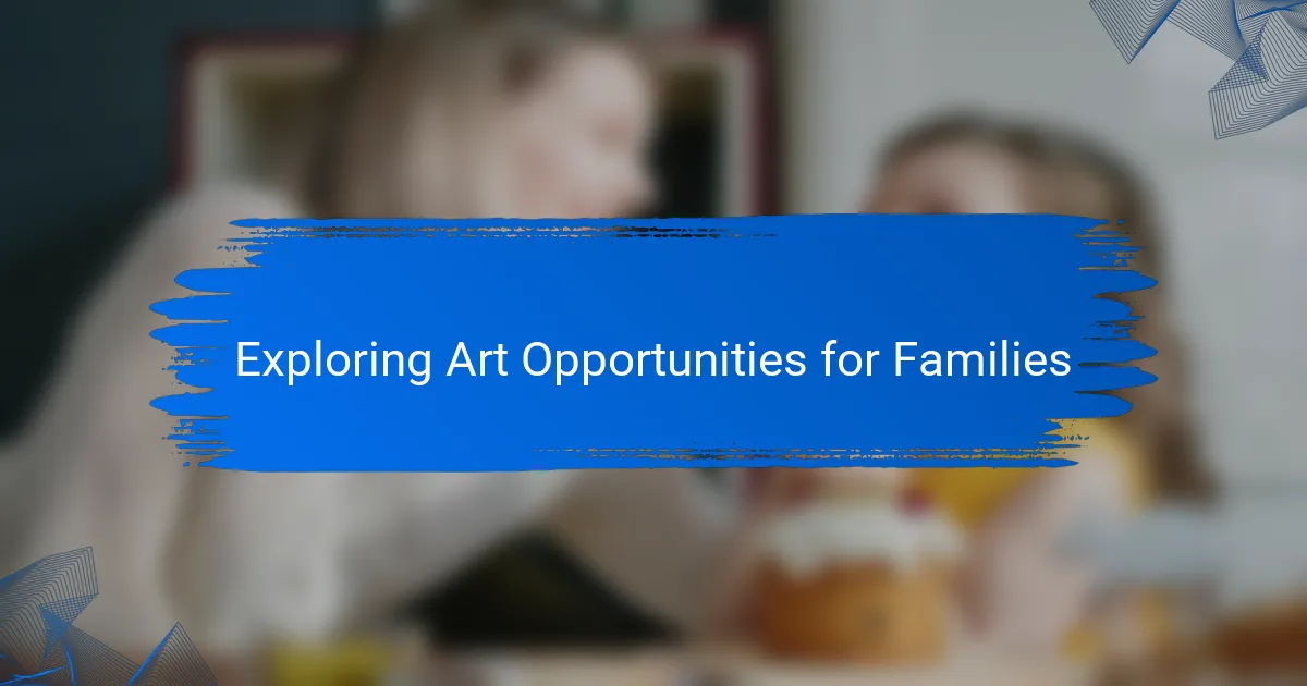 Exploring Art Opportunities for Families