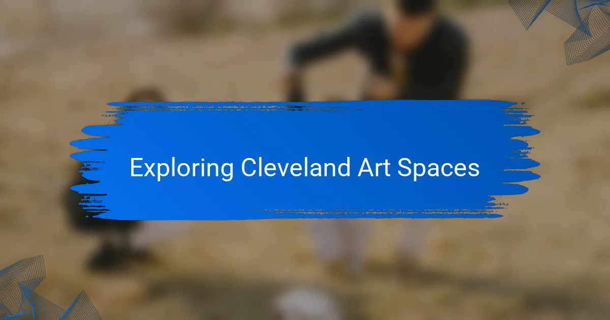 Exploring Cleveland Art Spaces