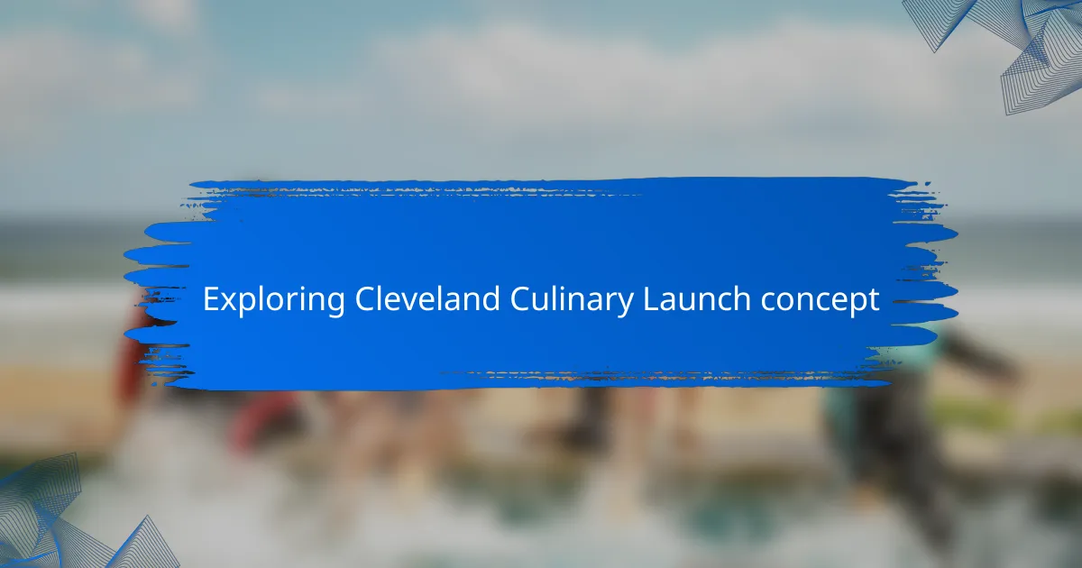 Exploring Cleveland Culinary Launch concept