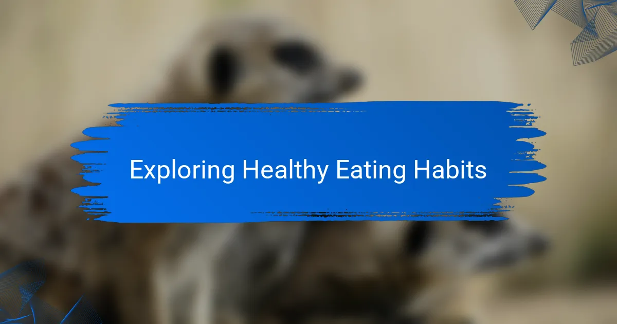 Exploring Healthy Eating Habits