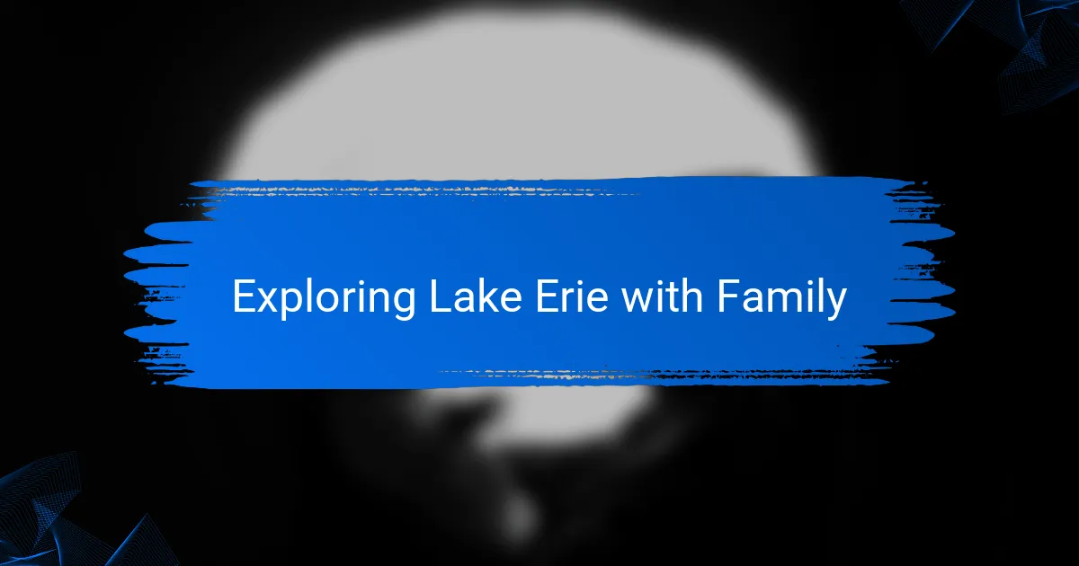 Exploring Lake Erie with Family