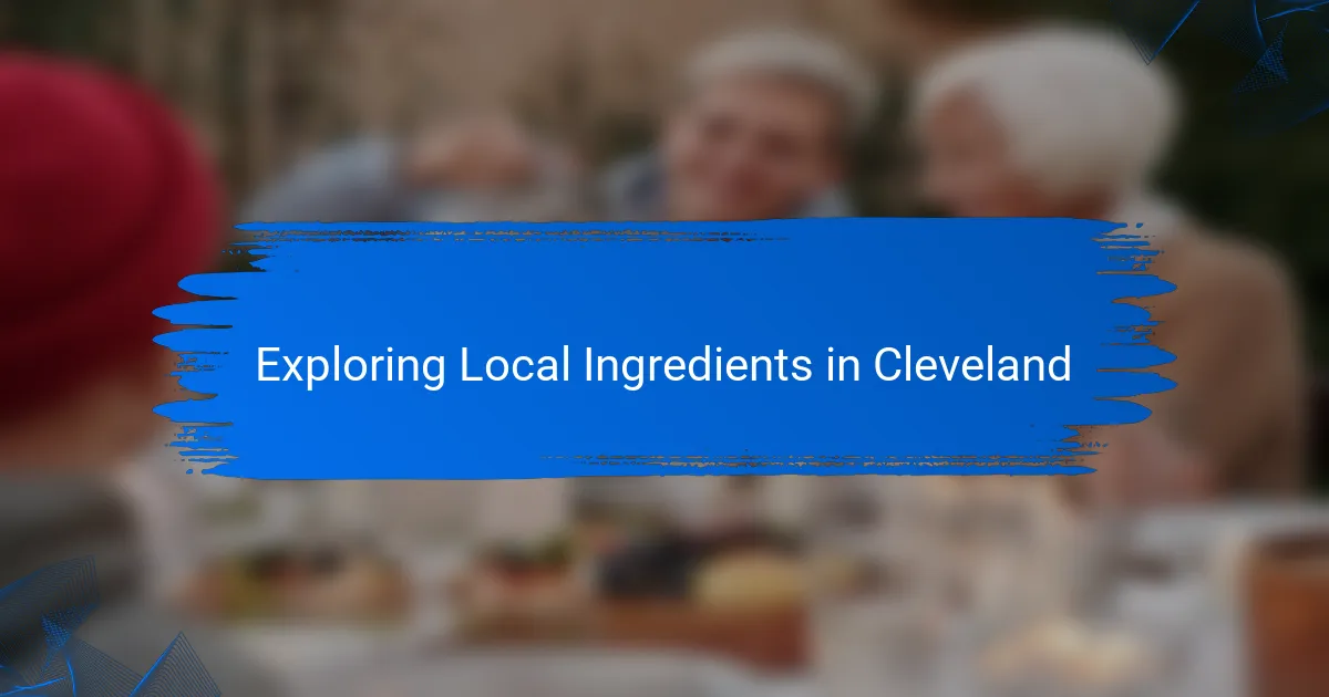 Exploring Local Ingredients in Cleveland