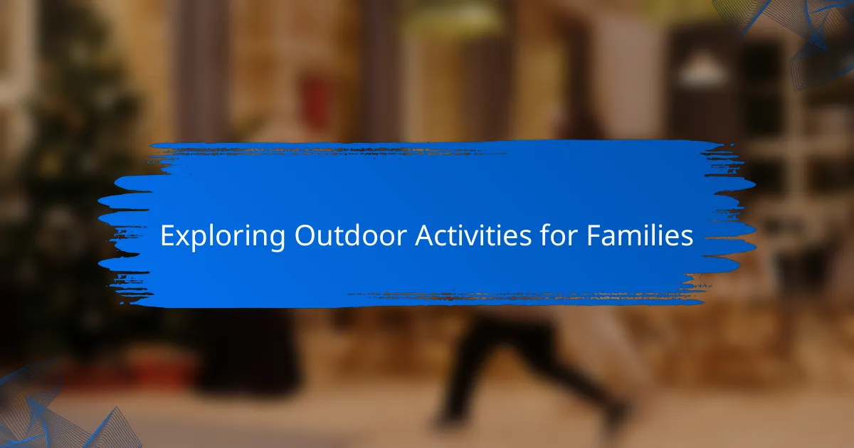 Exploring Outdoor Activities for Families