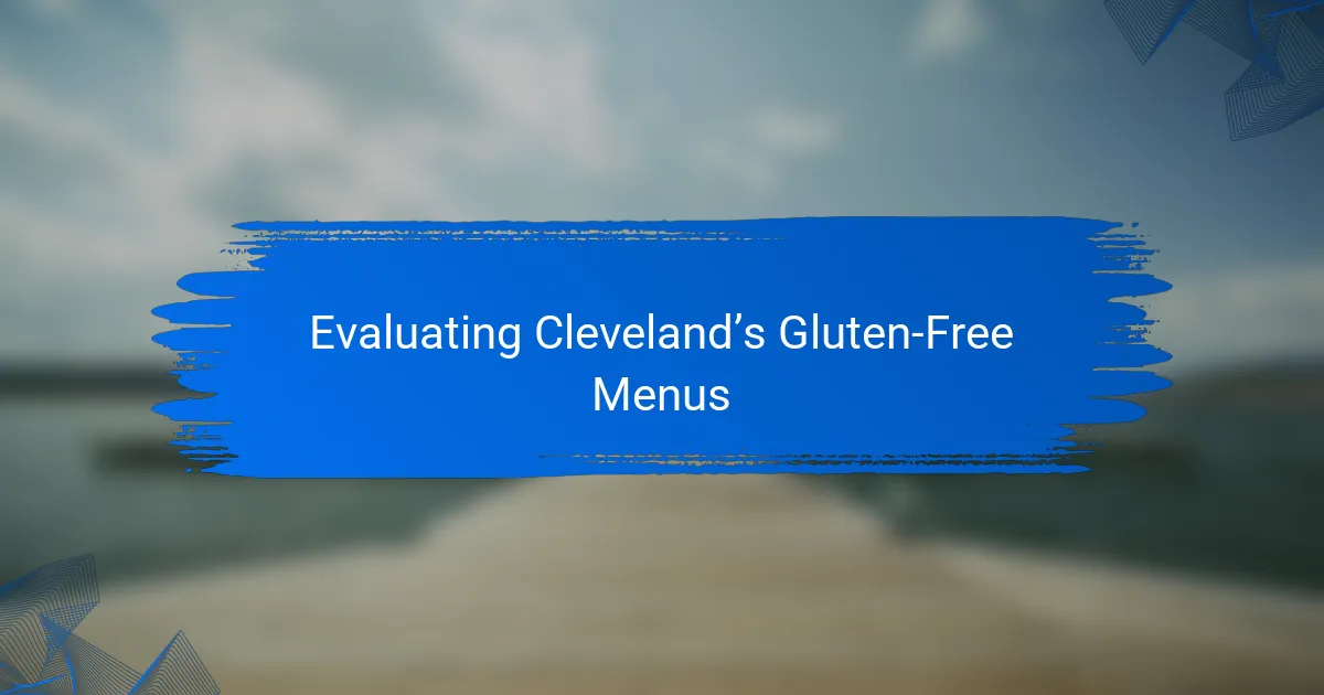 Evaluating Cleveland’s Gluten-Free Menus