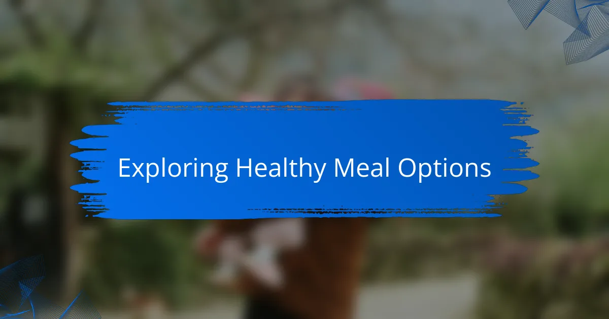 Exploring Healthy Meal Options