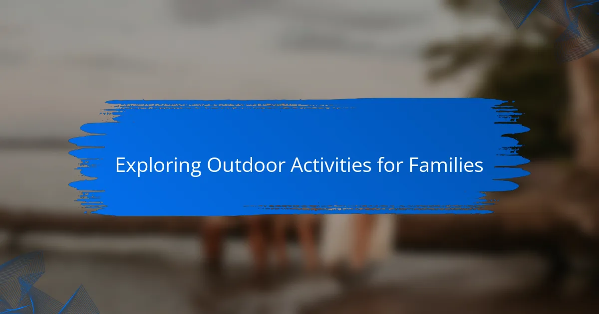 Exploring Outdoor Activities for Families