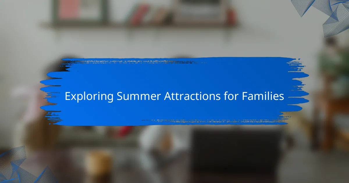 Exploring Summer Attractions for Families
