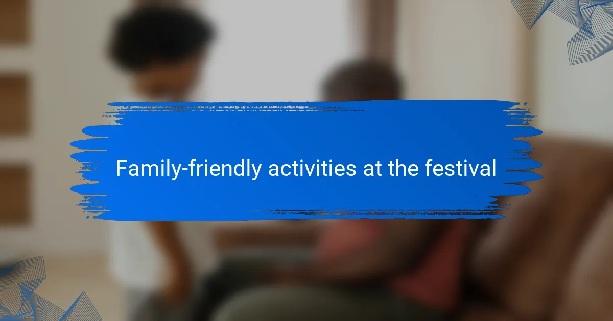 Family-friendly activities at the festival