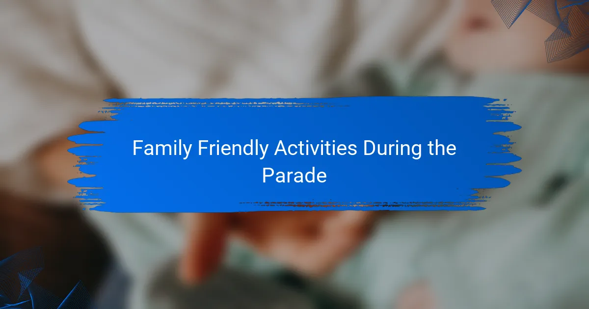 Family Friendly Activities During the Parade
