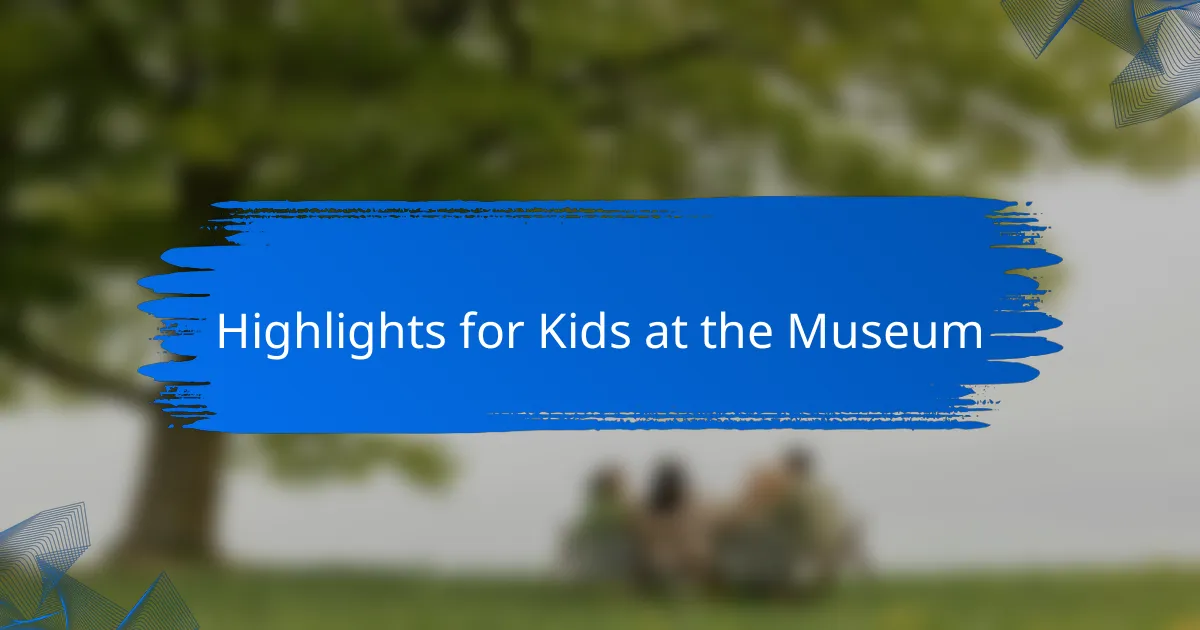 Highlights for Kids at the Museum