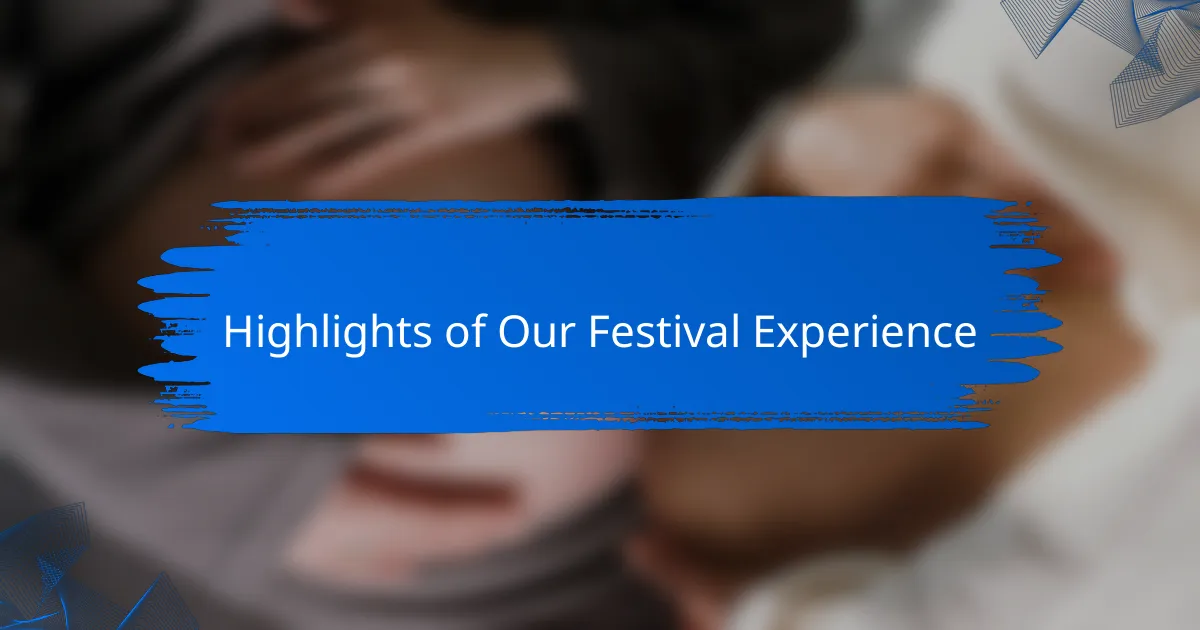 Highlights of Our Festival Experience