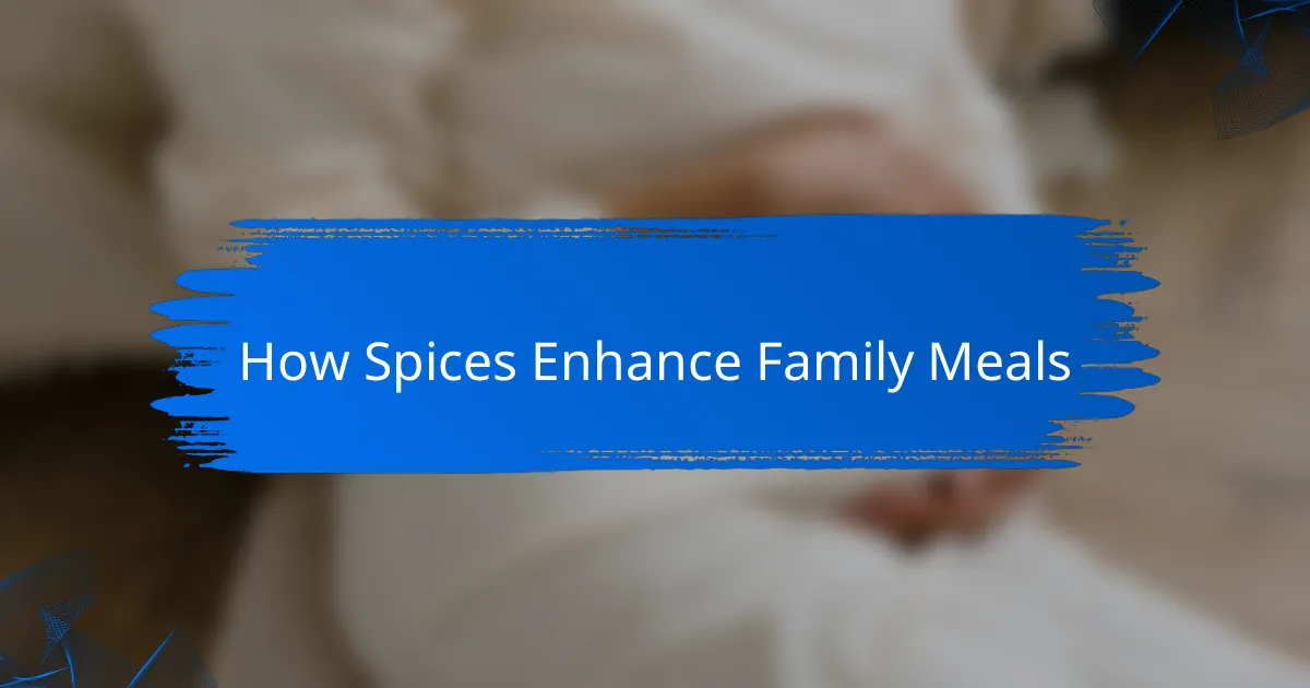 How Spices Enhance Family Meals
