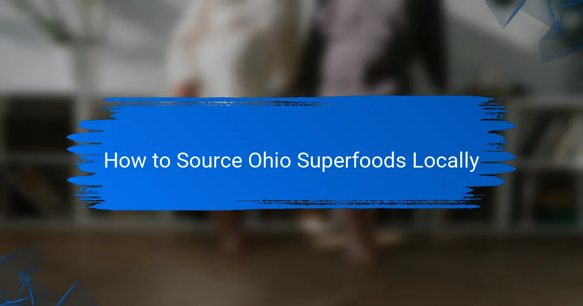 How to Source Ohio Superfoods Locally