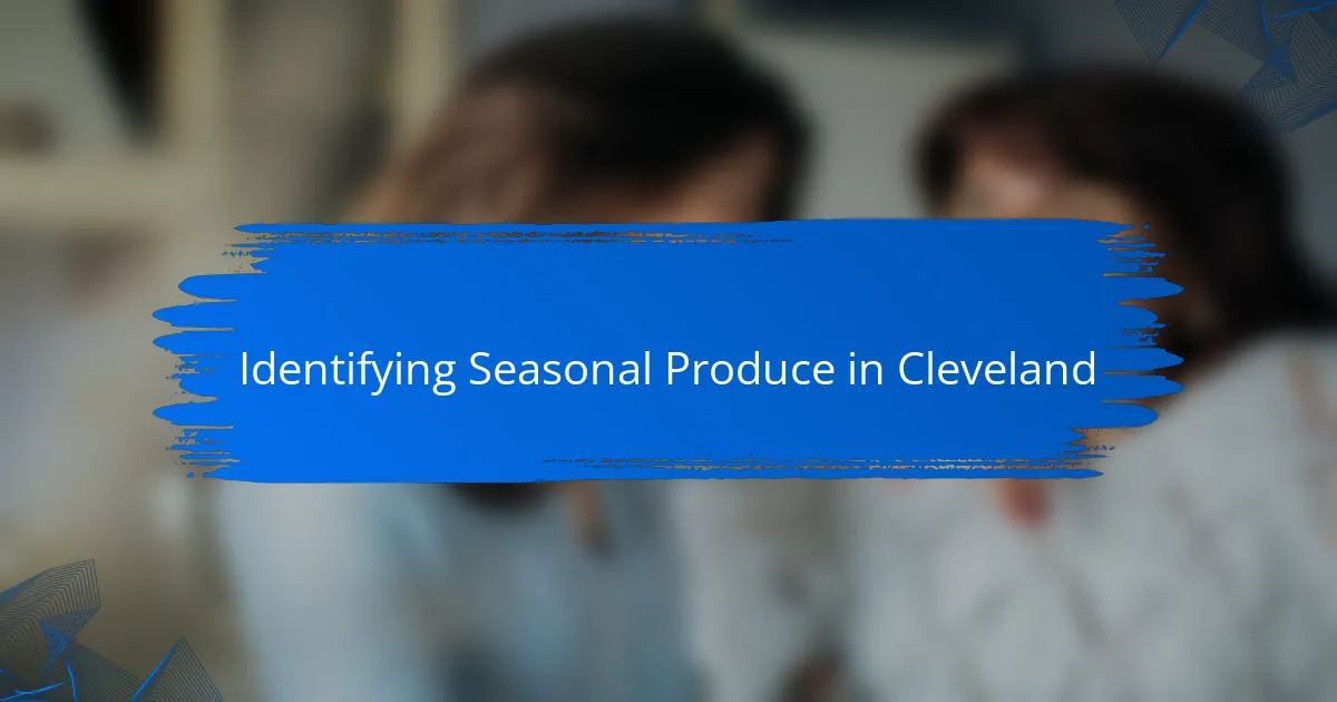 Identifying Seasonal Produce in Cleveland