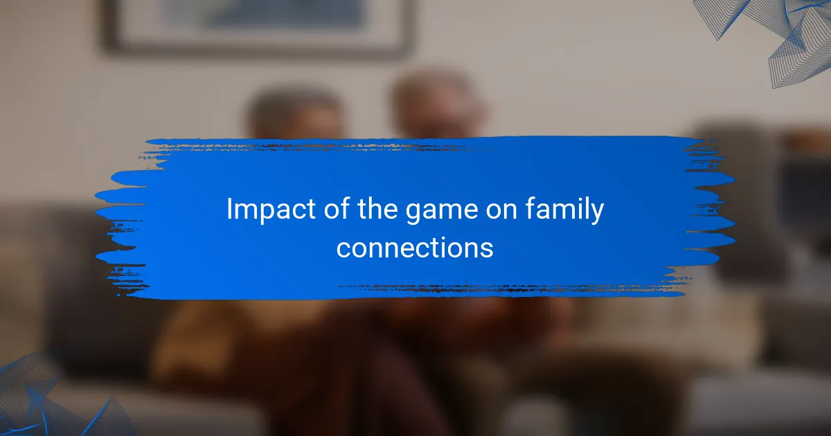 Impact of the game on family connections