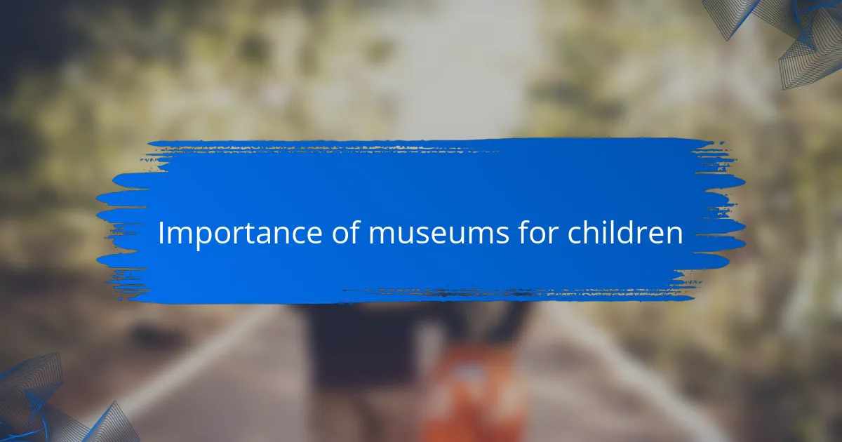 Importance of museums for children
