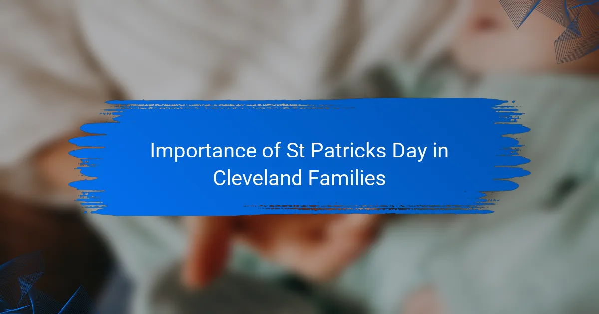 Importance of St Patricks Day in Cleveland Families