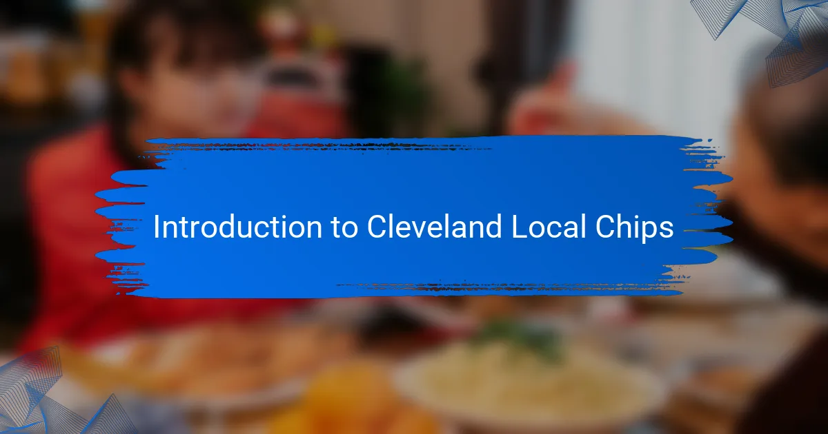 Introduction to Cleveland Local Chips
