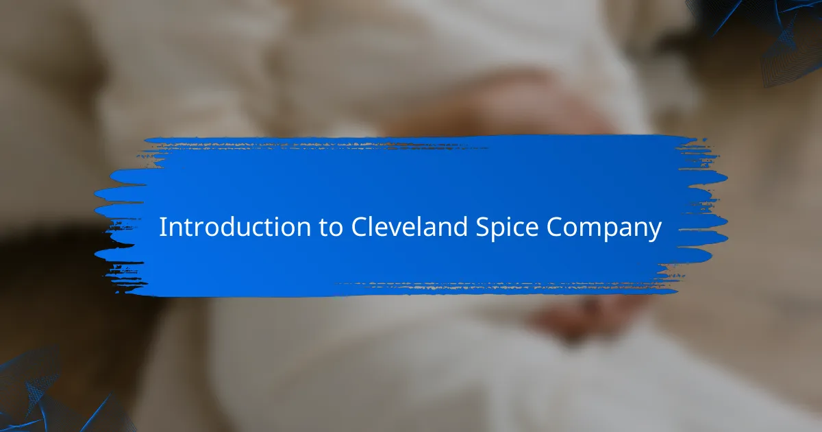 Introduction to Cleveland Spice Company