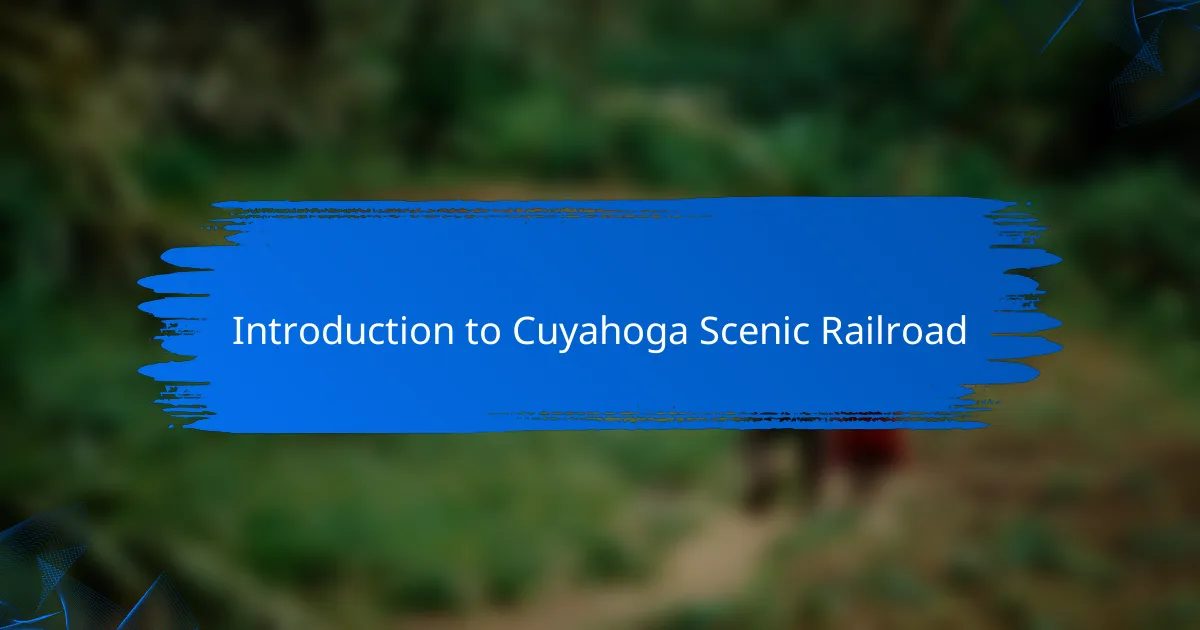 Introduction to Cuyahoga Scenic Railroad