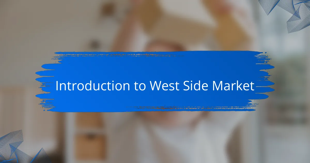 Introduction to West Side Market