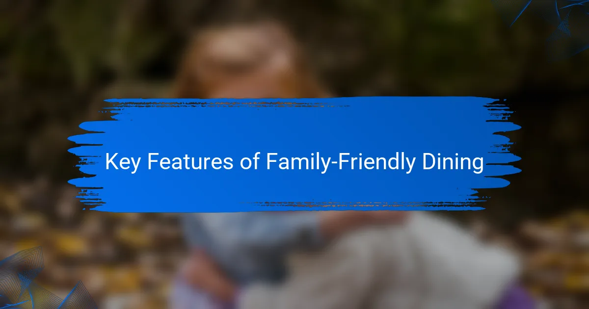Key Features of Family-Friendly Dining