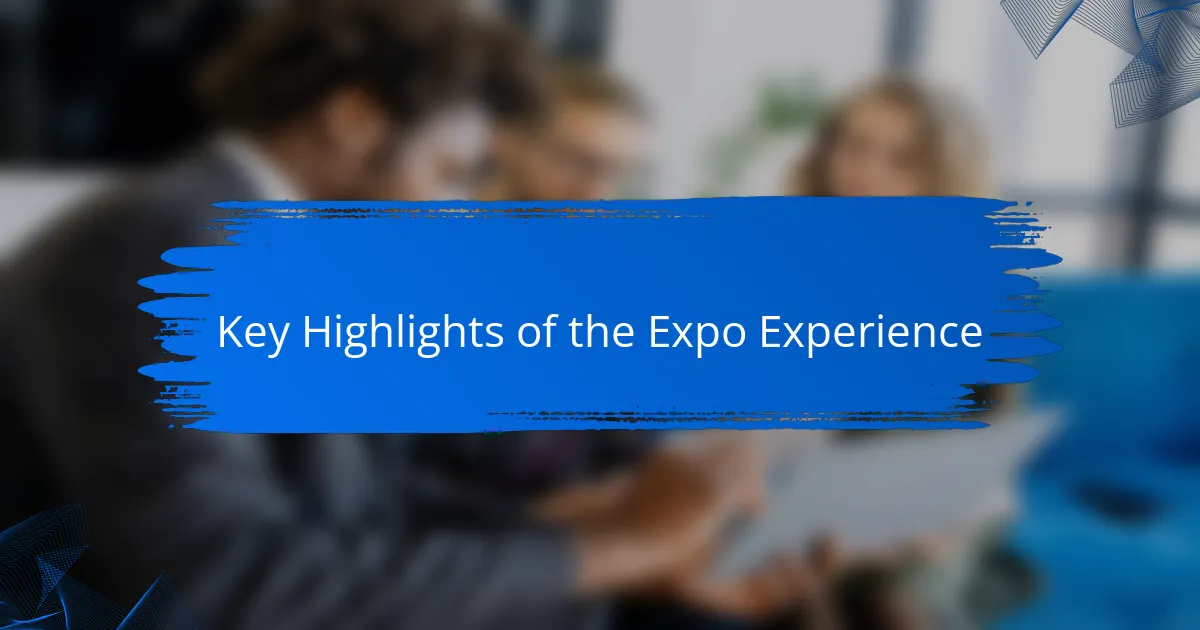 Key Highlights of the Expo Experience