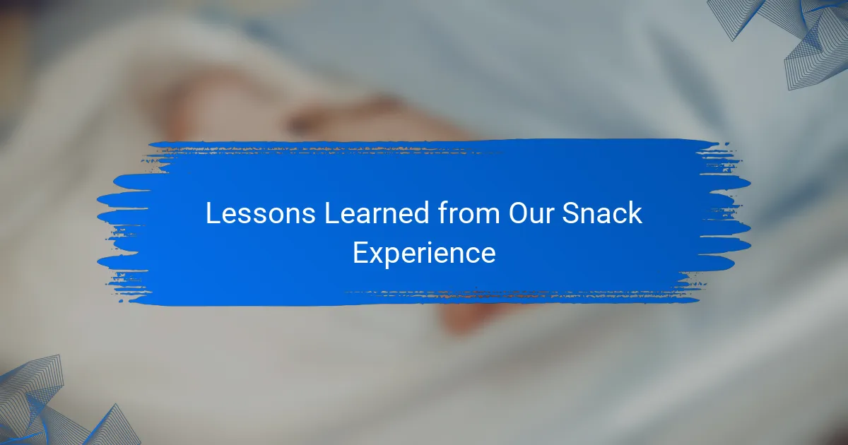 Lessons Learned from Our Snack Experience