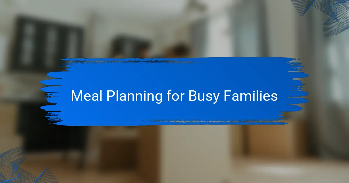Meal Planning for Busy Families