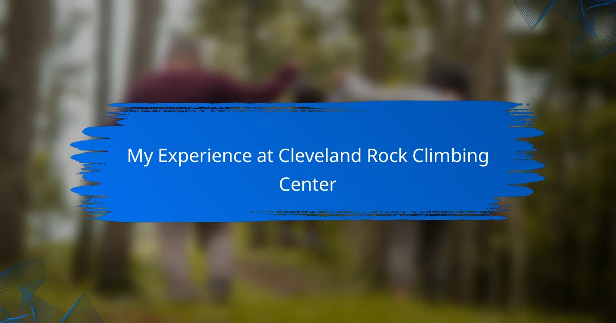 My Experience at Cleveland Rock Climbing Center
