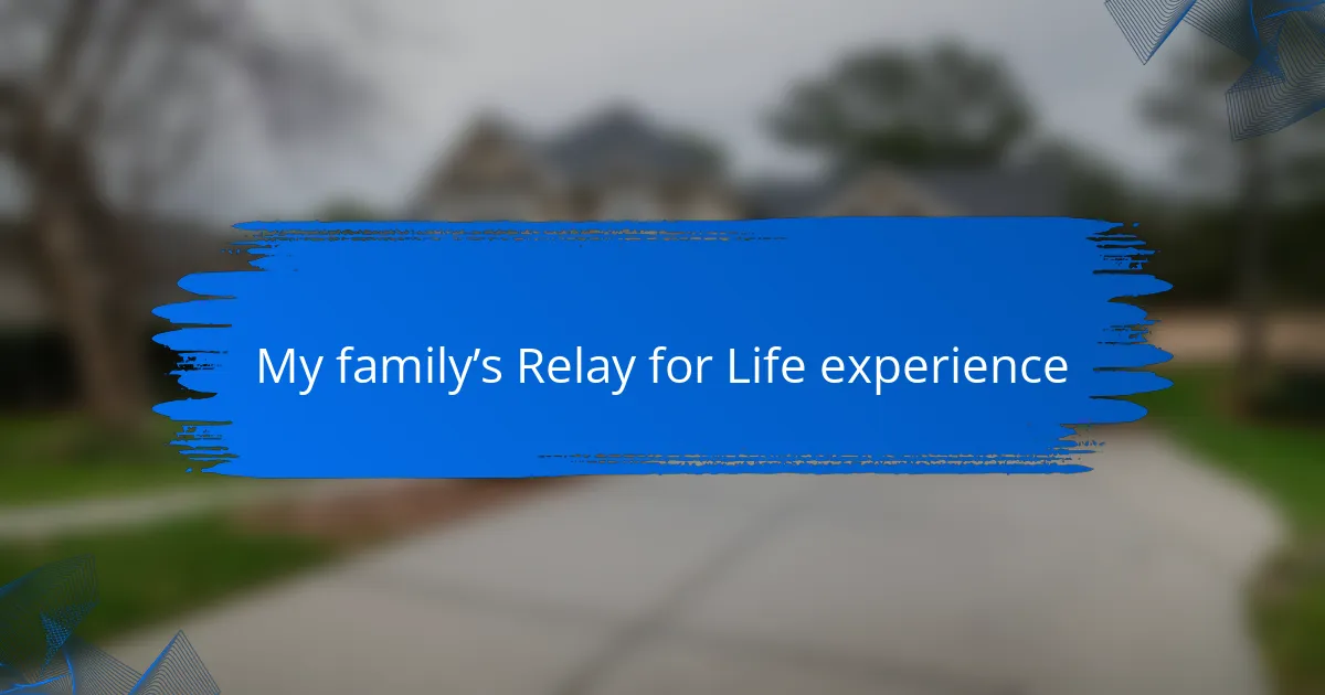 My family’s Relay for Life experience