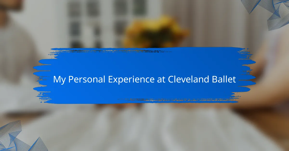 My Personal Experience at Cleveland Ballet