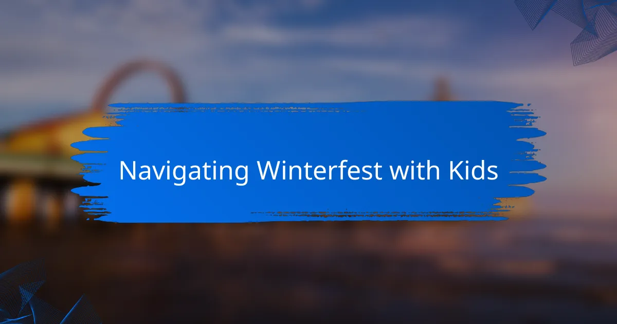 Navigating Winterfest with Kids