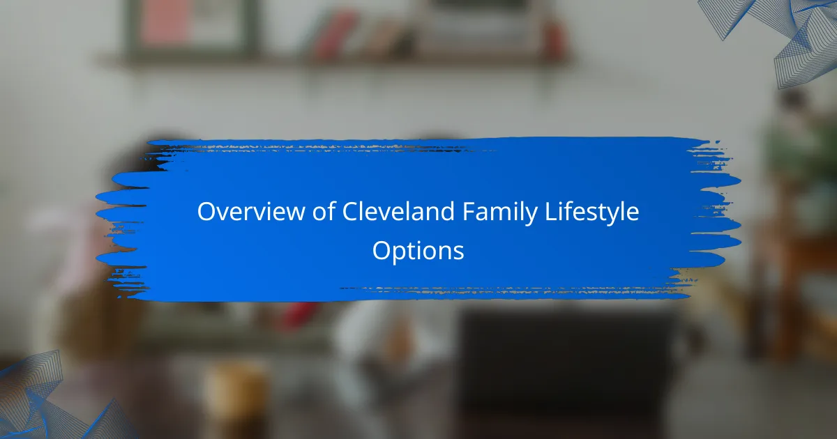 Overview of Cleveland Family Lifestyle Options