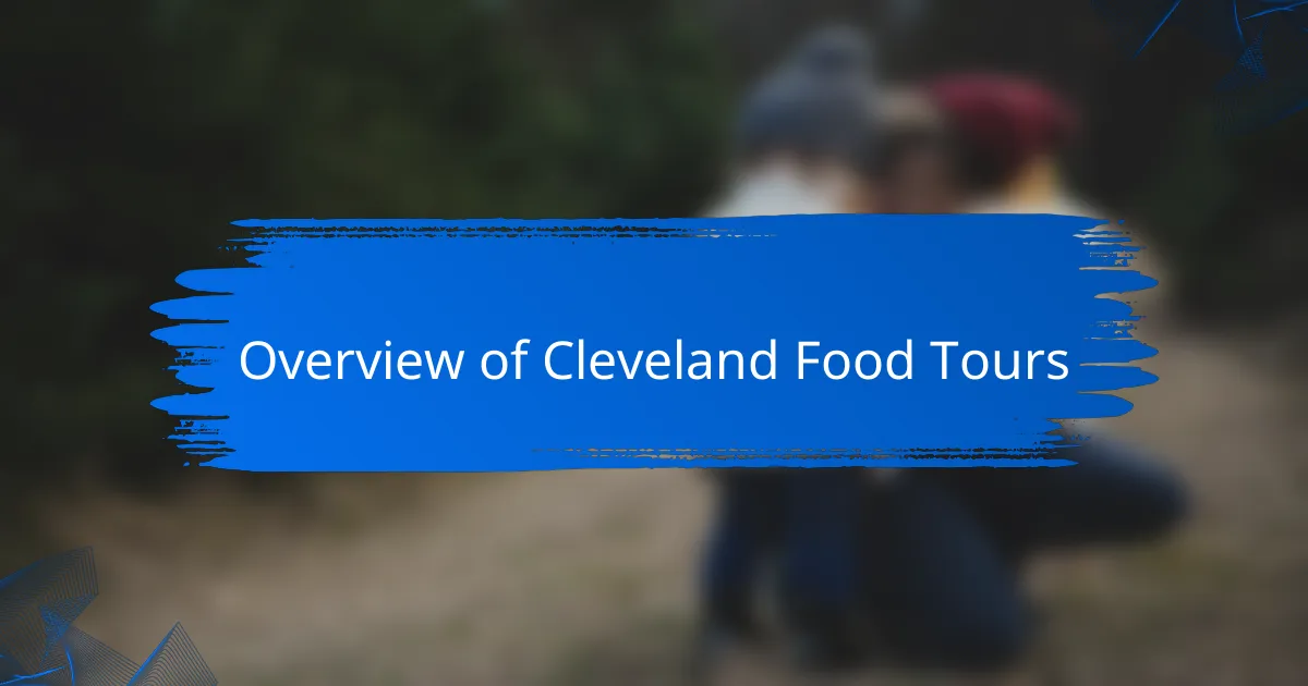 Overview of Cleveland Food Tours
