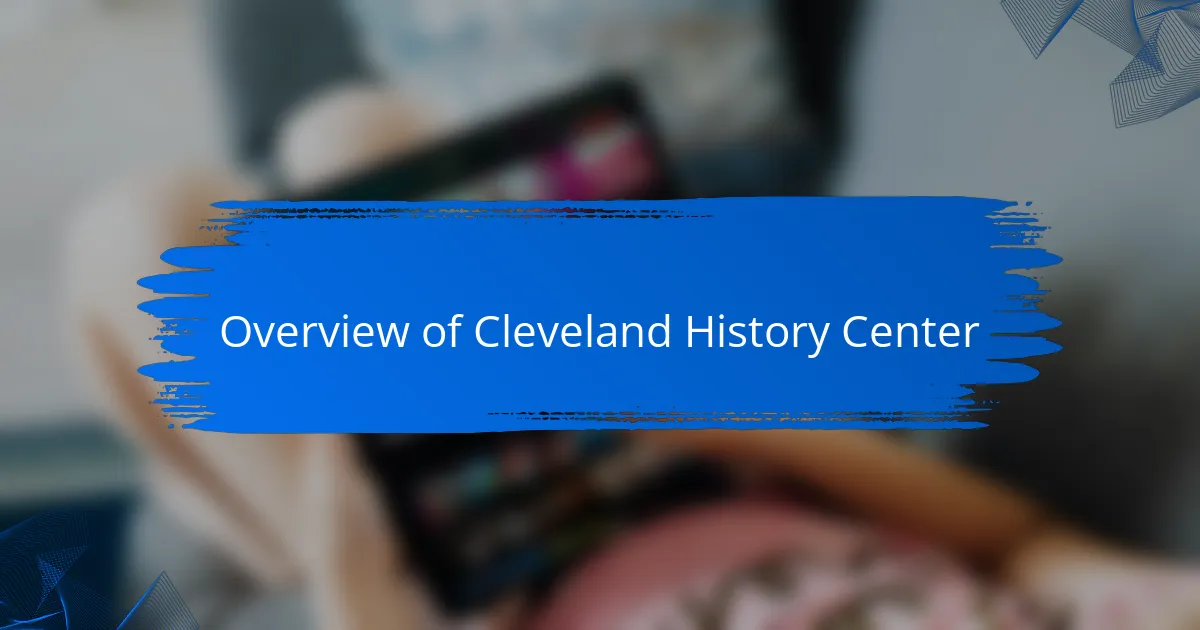 Overview of Cleveland History Center